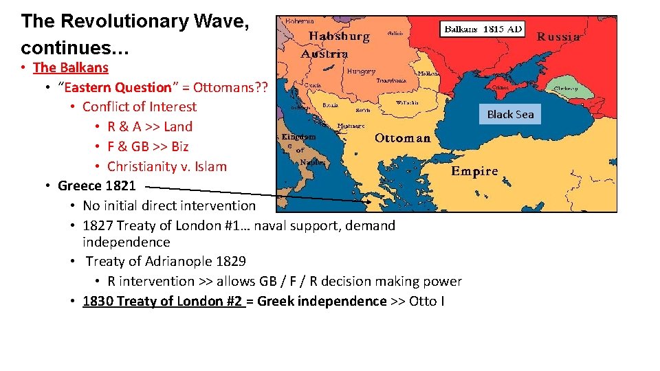 The Revolutionary Wave, continues… • The Balkans • “Eastern Question” = Ottomans? ? •