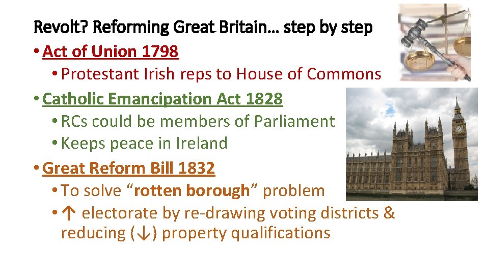 Revolt? Reforming Great Britain… step by step • Act of Union 1798 • Protestant