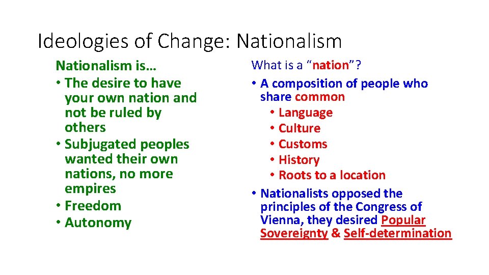Ideologies of Change: Nationalism is… • The desire to have your own nation and