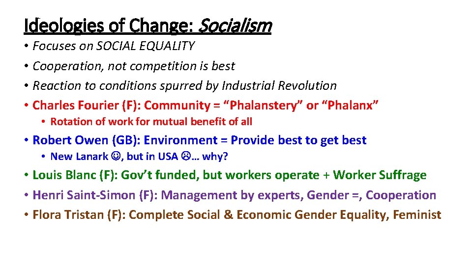 Ideologies of Change: Socialism • Focuses on SOCIAL EQUALITY • Cooperation, not competition is