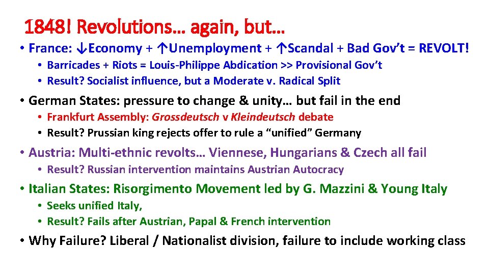 1848! Revolutions… again, but… • France: ↓Economy + ↑Unemployment + ↑Scandal + Bad Gov’t