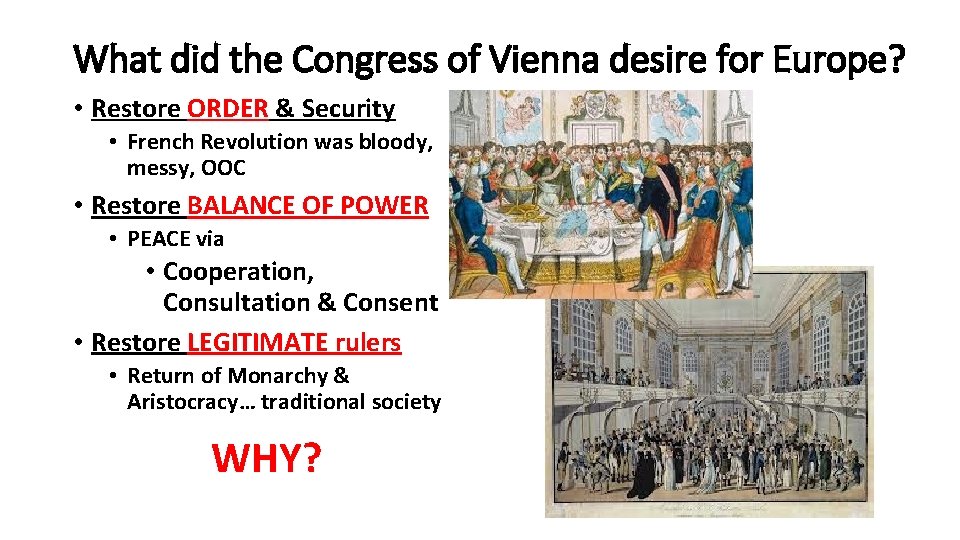 What did the Congress of Vienna desire for Europe? • Restore ORDER & Security