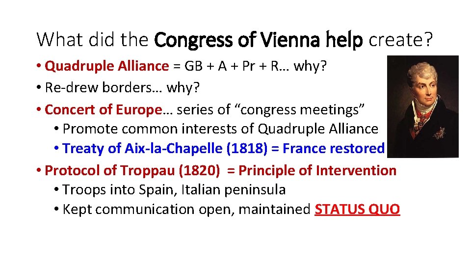 What did the Congress of Vienna help create? • Quadruple Alliance = GB +