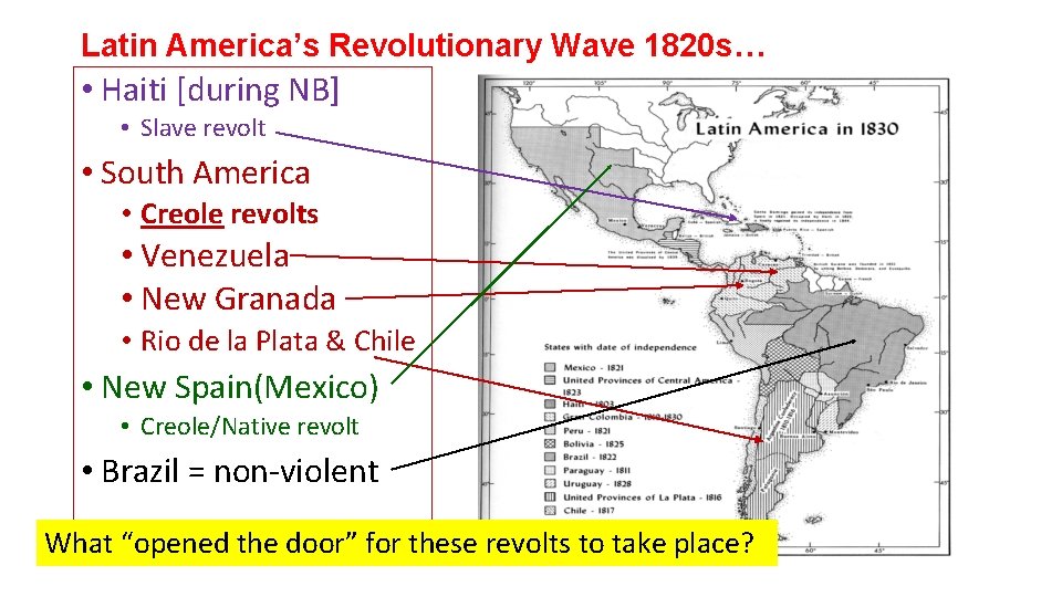 Latin America’s Revolutionary Wave 1820 s… • Haiti [during NB] • Slave revolt •