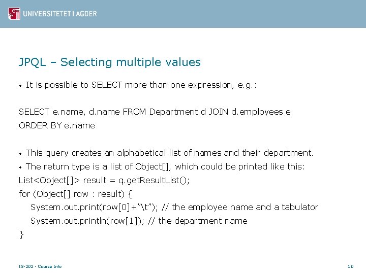 JPQL – Selecting multiple values • It is possible to SELECT more than one