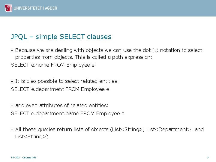 JPQL – simple SELECT clauses • Because we are dealing with objects we can