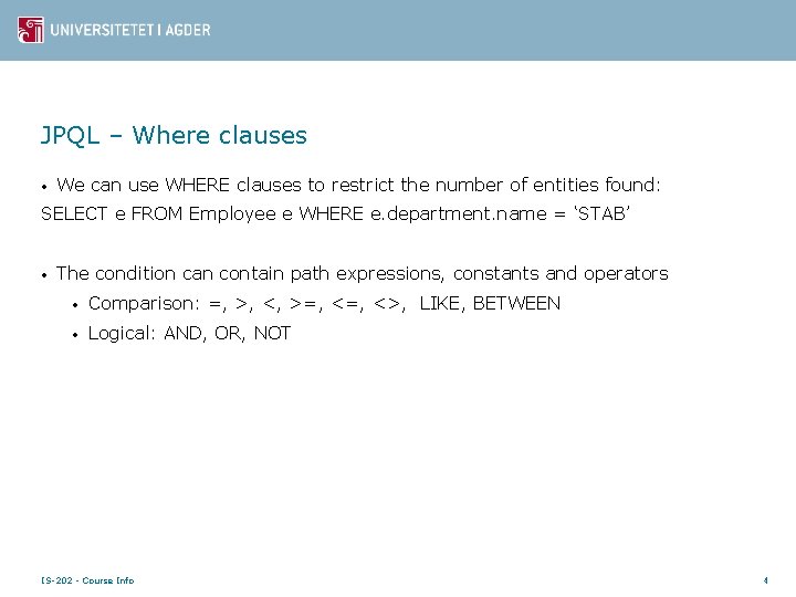 JPQL – Where clauses • We can use WHERE clauses to restrict the number