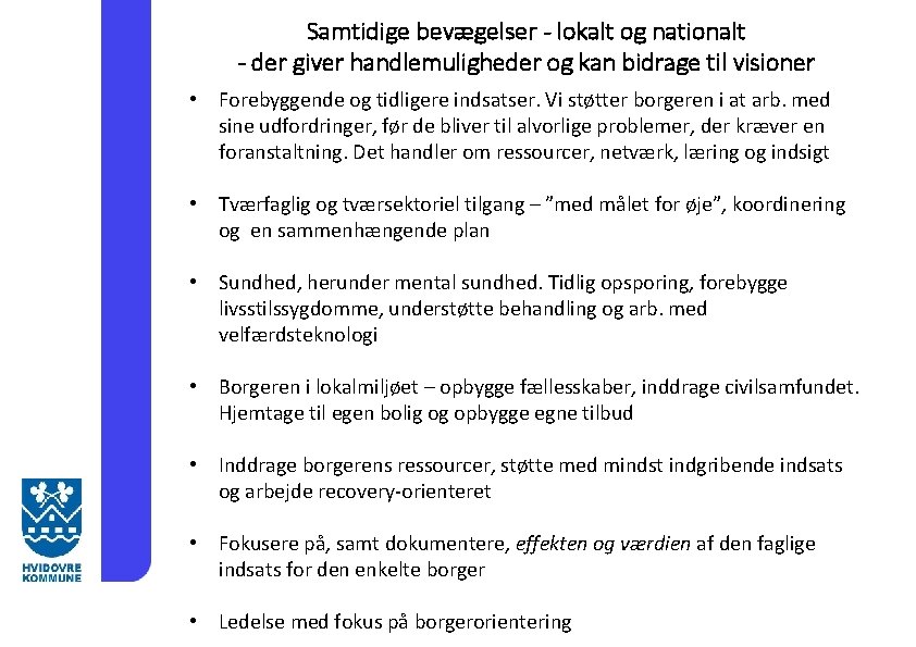 Samtidige bevægelser - lokalt og nationalt - der giver handlemuligheder og kan bidrage til