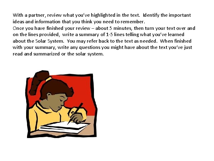 With a partner, review what you’ve highlighted in the text. Identify the important ideas