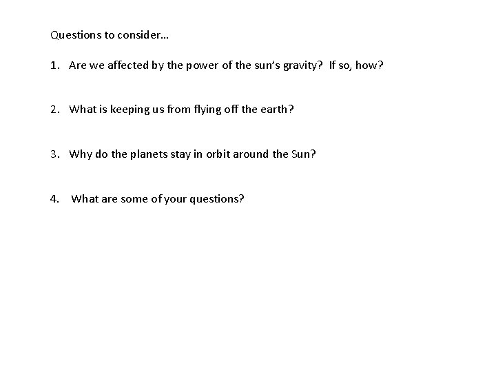 Questions to consider… 1. Are we affected by the power of the sun’s gravity?