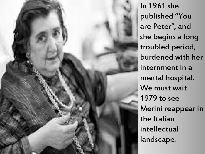 In 1961 she published “You are Peter”, and she begins a long troubled period,