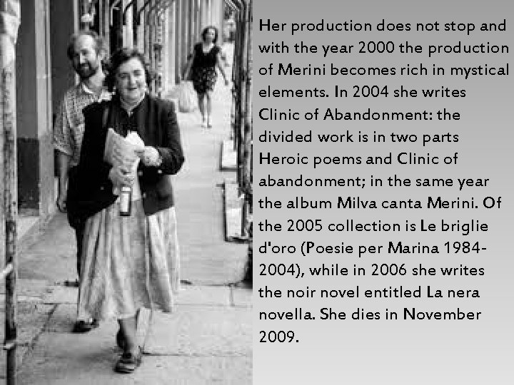 Her production does not stop and with the year 2000 the production of Merini