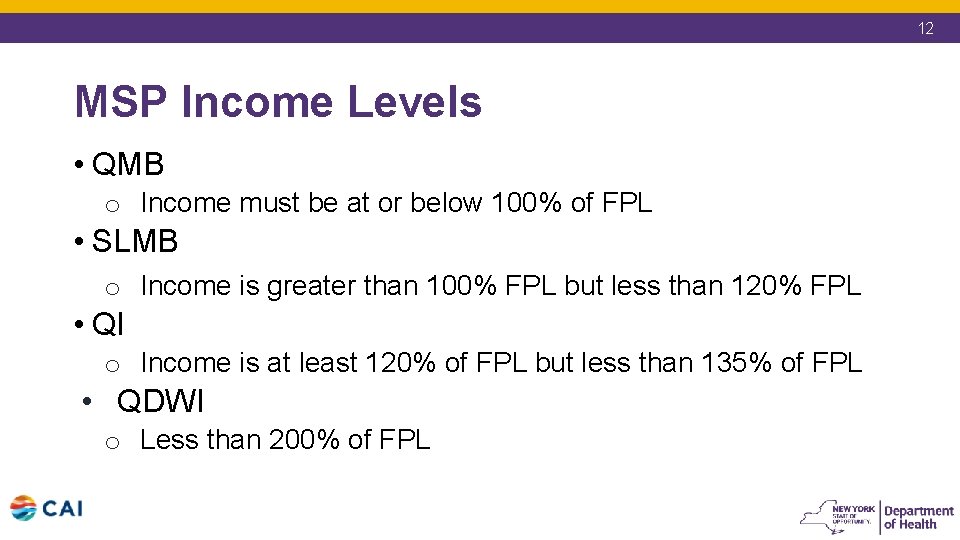 12 MSP Income Levels • QMB o Income must be at or below 100% 12 MSP Income Levels • QMB o Income must be at or below 100%