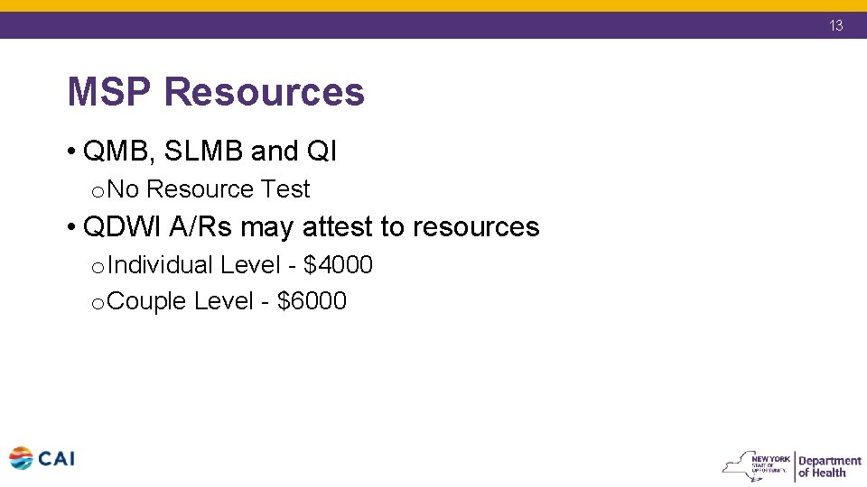 13 MSP Resources • QMB, SLMB and QI o No Resource Test • QDWI 13 MSP Resources • QMB, SLMB and QI o No Resource Test • QDWI
