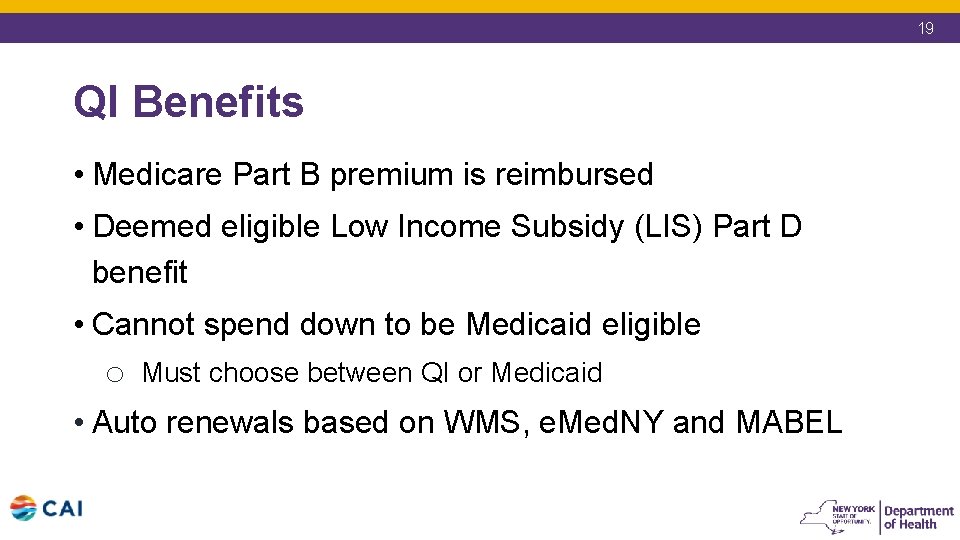 19 QI Benefits • Medicare Part B premium is reimbursed • Deemed eligible Low 19 QI Benefits • Medicare Part B premium is reimbursed • Deemed eligible Low