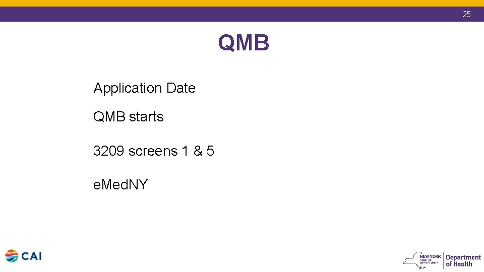 25 QMB Application Date – 7/5/19 QMB starts – 8/1/19 3209 screens 1 & 25 QMB Application Date – 7/5/19 QMB starts – 8/1/19 3209 screens 1 &