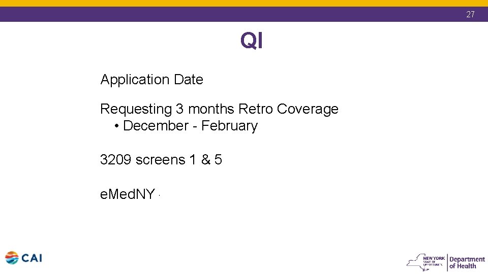 27 QI Application Date – 3/7/19 Requesting 3 months Retro Coverage • December - 27 QI Application Date – 3/7/19 Requesting 3 months Retro Coverage • December -