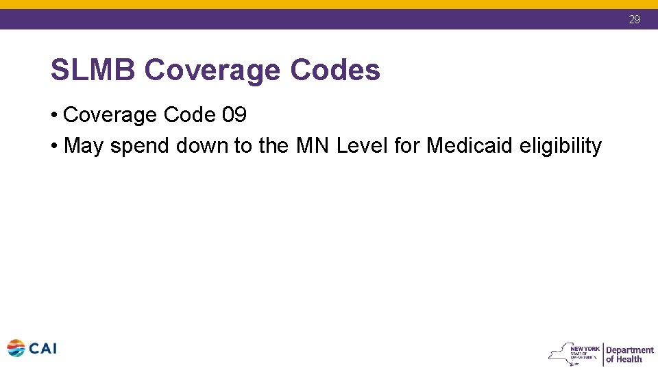 29 SLMB Coverage Codes • Coverage Code 09 • May spend down to the 29 SLMB Coverage Codes • Coverage Code 09 • May spend down to the