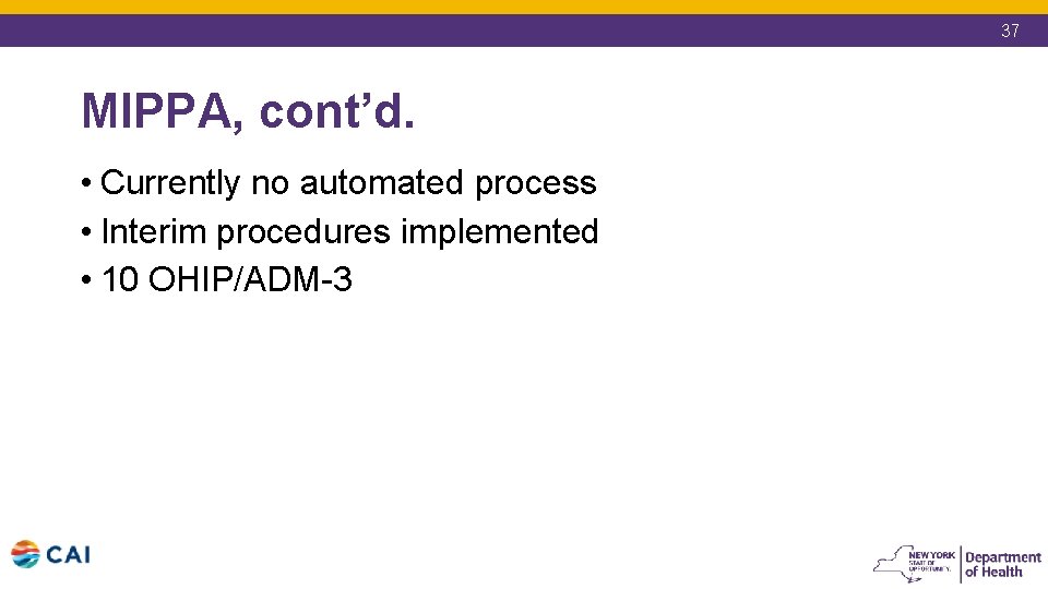 37 MIPPA, cont’d. • Currently no automated process • Interim procedures implemented • 10 37 MIPPA, cont’d. • Currently no automated process • Interim procedures implemented • 10