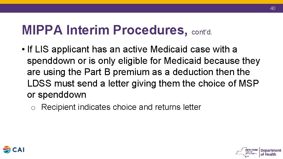 40 MIPPA Interim Procedures, cont’d. • If LIS applicant has an active Medicaid case 40 MIPPA Interim Procedures, cont’d. • If LIS applicant has an active Medicaid case