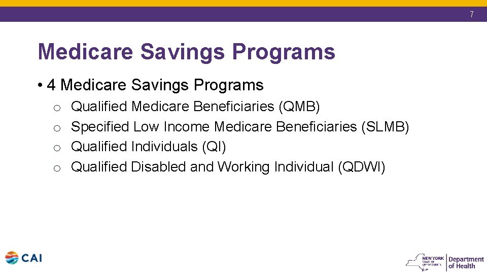 7 Medicare Savings Programs • 4 Medicare Savings Programs o o Qualified Medicare Beneficiaries 7 Medicare Savings Programs • 4 Medicare Savings Programs o o Qualified Medicare Beneficiaries