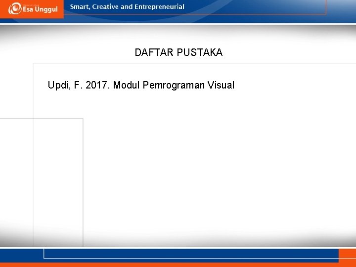 DAFTAR PUSTAKA Updi, F. 2017. Modul Pemrograman Visual 