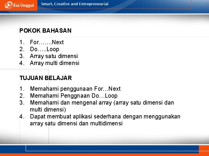 POKOK BAHASAN 1. 2. 3. 4. For……. Next Do…. . Loop Array satu dimensi