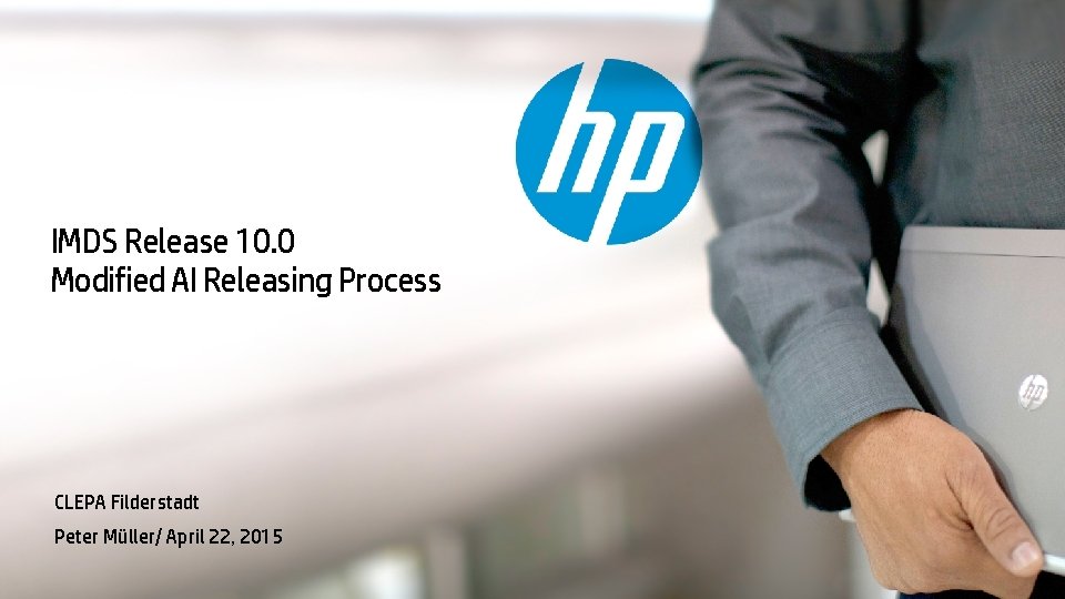 IMDS Release 10. 0 Modified AI Releasing Process CLEPA Filderstadt Peter Müller/ April 22,