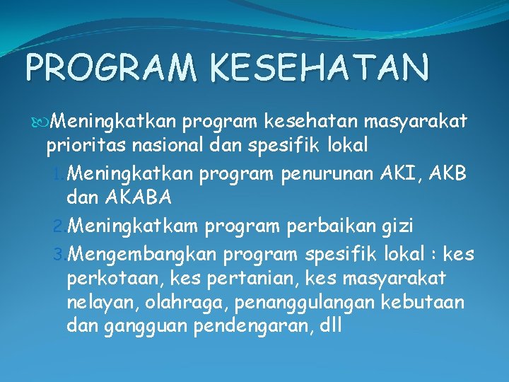 PROGRAM KESEHATAN Meningkatkan program kesehatan masyarakat prioritas nasional dan spesifik lokal 1. Meningkatkan program