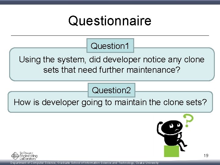 Questionnaire Question 1 Using the system, did developer notice any clone sets that need