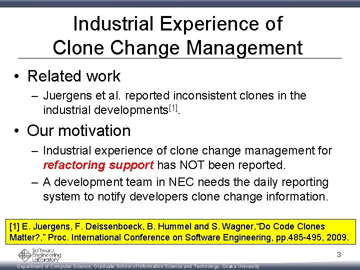 Industrial Experience of Clone Change Management • Related work – Juergens et al. reported