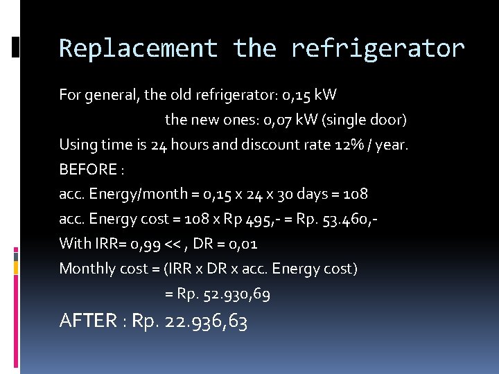 Replacement the refrigerator For general, the old refrigerator: 0, 15 k. W the new