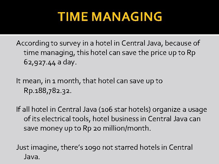TIME MANAGING According to survey in a hotel in Central Java, because of time