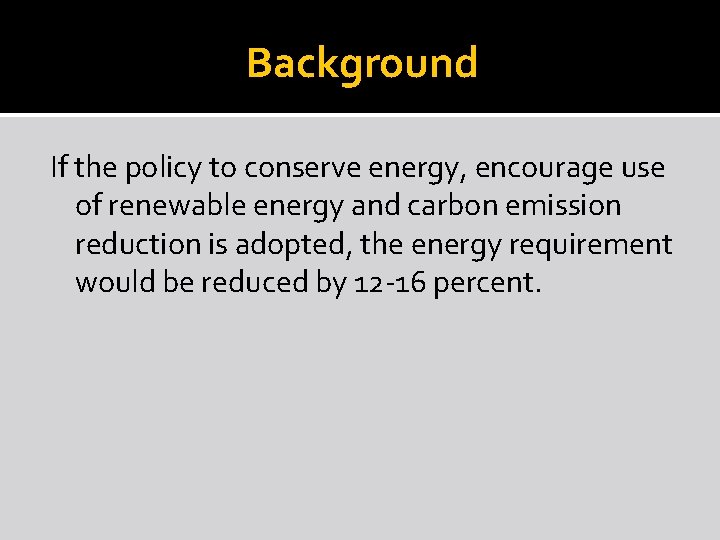 Background If the policy to conserve energy, encourage use of renewable energy and carbon
