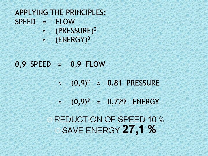 APPLYING SPEED ≈ ≈ ≈ THE PRINCIPLES: FLOW (PRESSURE)2 (ENERGY)3 0, 9 SPEED ≈