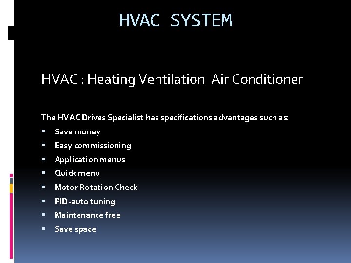 HVAC SYSTEM HVAC : Heating Ventilation Air Conditioner The HVAC Drives Specialist has specifications