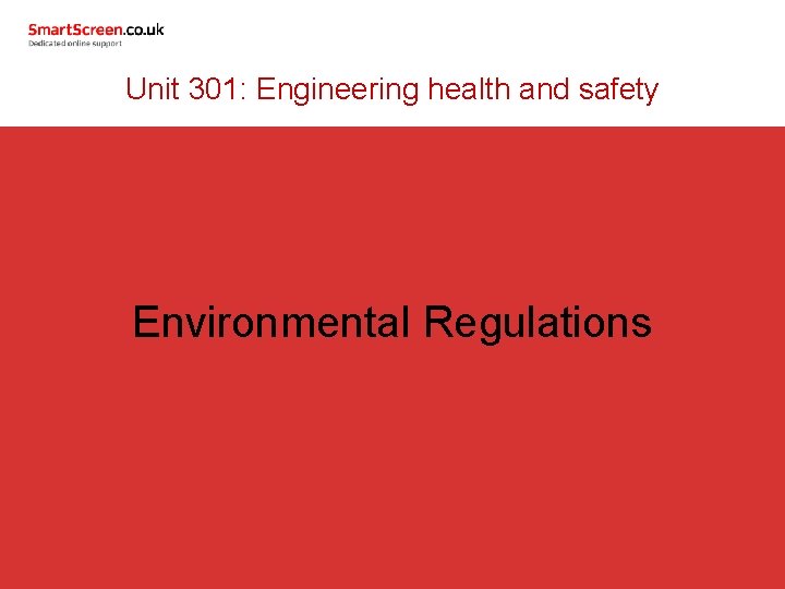 Unit 301: Engineering health and safety Environmental Regulations 