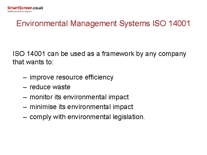 Environmental Management Systems ISO 14001 can be used as a framework by any company