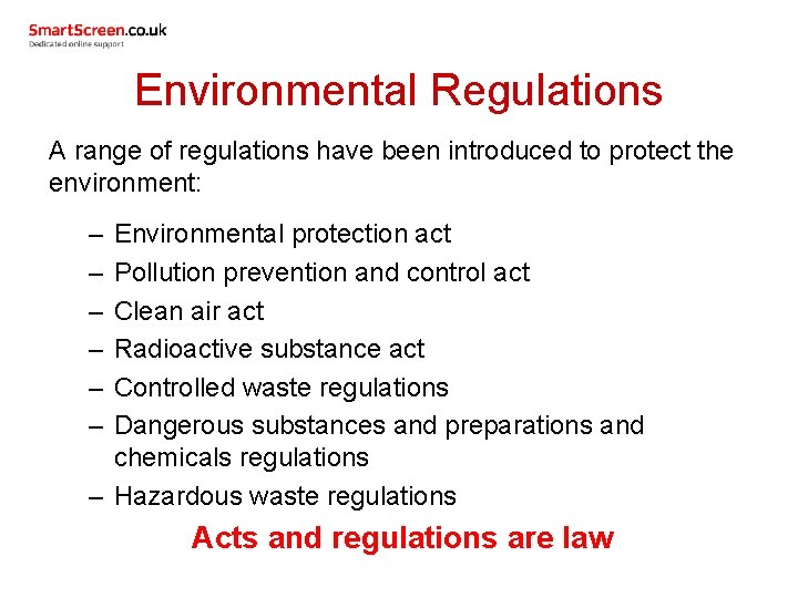 Environmental Regulations A range of regulations have been introduced to protect the environment: –