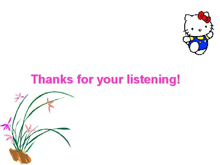 Thanks for your listening! 