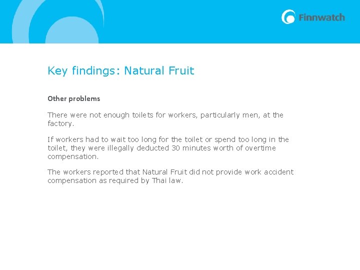Key findings: Natural Fruit Other problems There were not enough toilets for workers, particularly