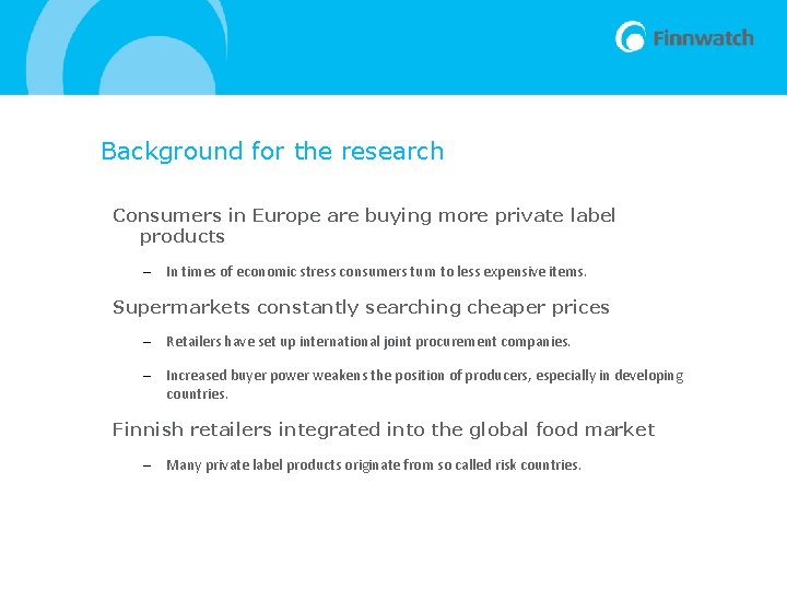 Background for the research Consumers in Europe are buying more private label products –