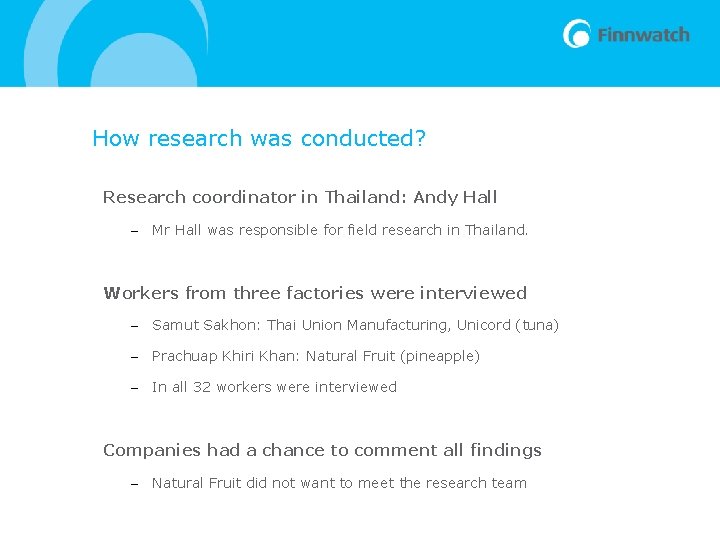 How research was conducted? Research coordinator in Thailand: Andy Hall – Mr Hall was