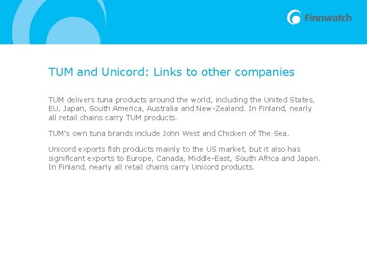 TUM and Unicord: Links to other companies TUM delivers tuna products around the world,