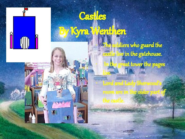 Castles By Kyra Wenthen • The soldiers who guard the castle live in the