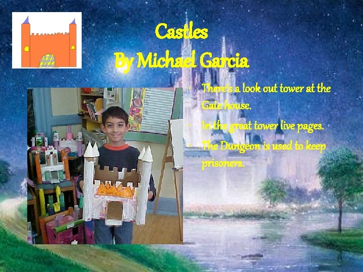 Castles By Michael Garcia • There’s a look out tower at the Gate house.