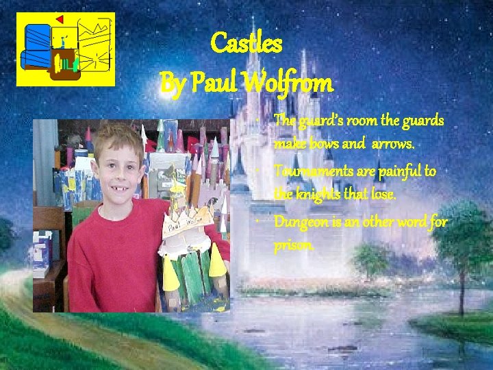 Castles By Paul Wolfrom • The guard’s room the guards make bows and arrows.