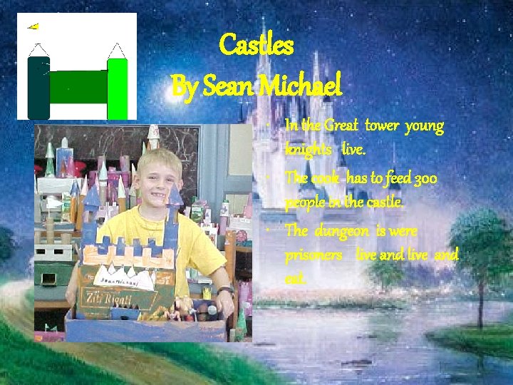 Castles By Sean Michael • In the Great tower young knights live. • The