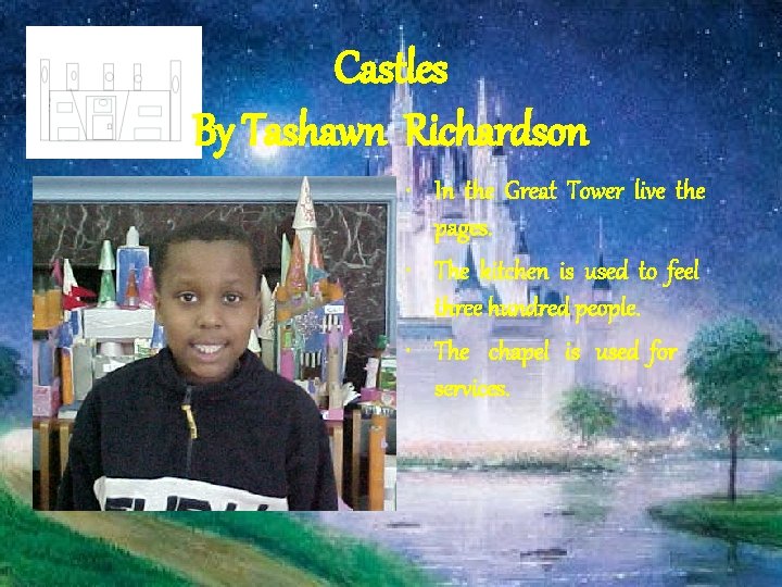 Castles By Tashawn Richardson • In the Great Tower live the pages. • The