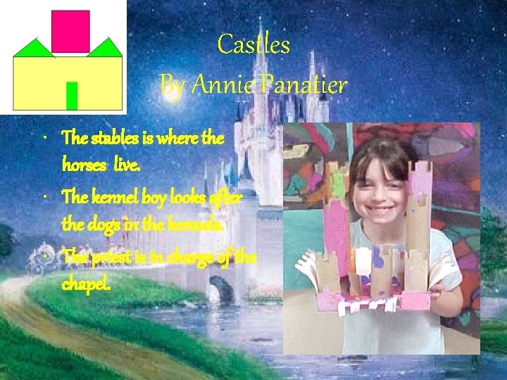 Castles By Annie Panatier • The stables is where the horses live. • The